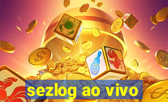 sezlog ao vivo